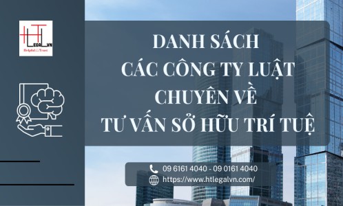 DANH SÁCH CÁC CÔNG TY LUẬT CHUYÊN TƯ VẤN VỀ LĨNH VỰC SỞ HỮU TRÍ TUỆ (CÔNG TY LUẬT UY TÍN TẠI QUẬN BÌNH THẠNH, TÂN BÌNH TP. HCM)